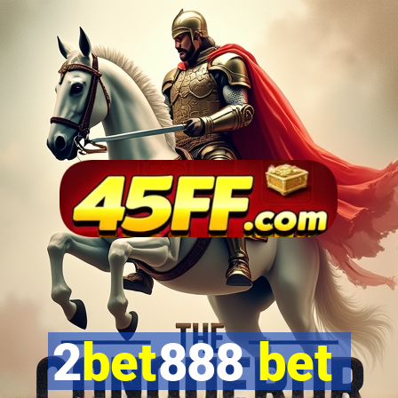 2bet888 bet